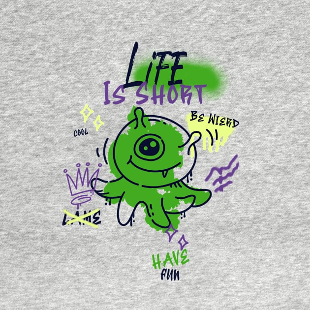 Life is Short have fun by Tee-Short